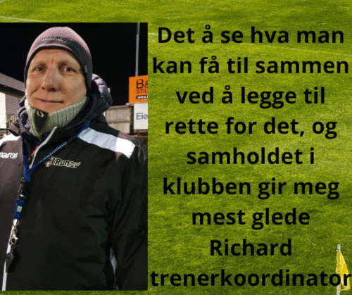 Det Ã¥ se hva man kan fÃ¥ til sammen ved Ã¥ legge til rette for det, og samholdet i klubben gir meg mest glede Richard trenerkoordinator.png