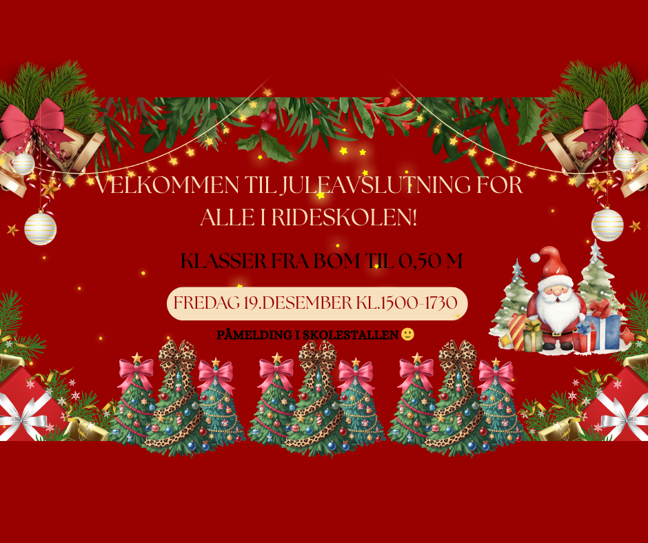 VELKOMMEN TIL JULEAVSLUTNING FOR ALLE I RIDESKOLEN!