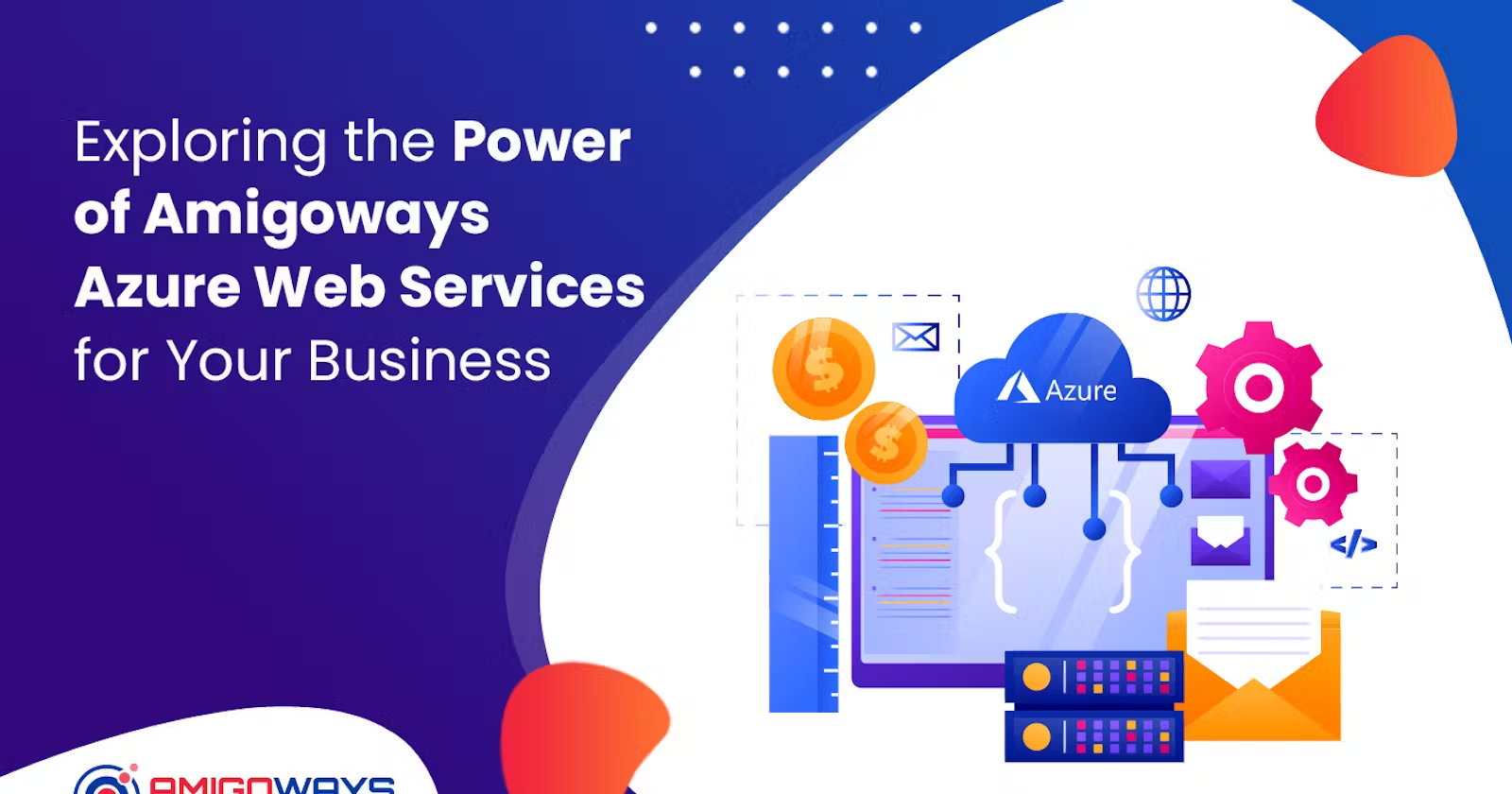 Exploring The Power Of Amigoways Azure Web Services For Your Business