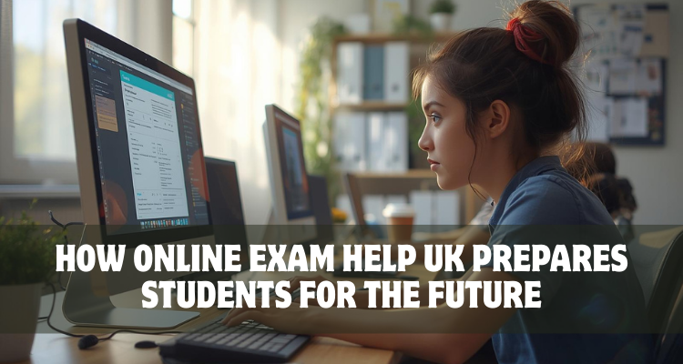 How Online Exam Help UK Prepares Students for the Future