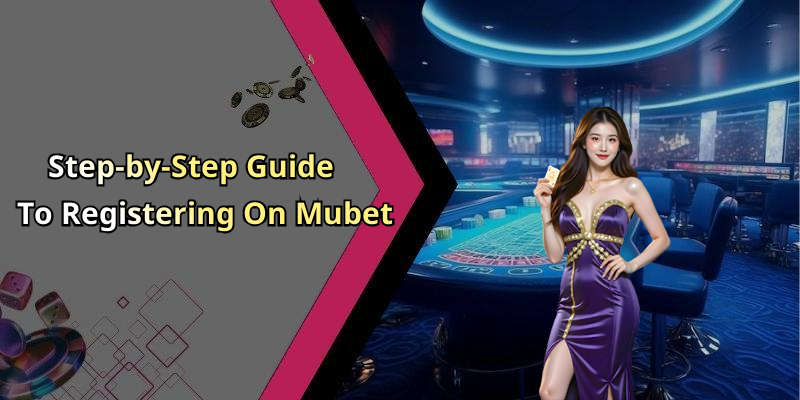 Hộng Dẫn Đăng Ký Mubet - Unlock Your Online Entertainment Experience Today!