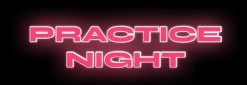 PRACTICE NIGHT