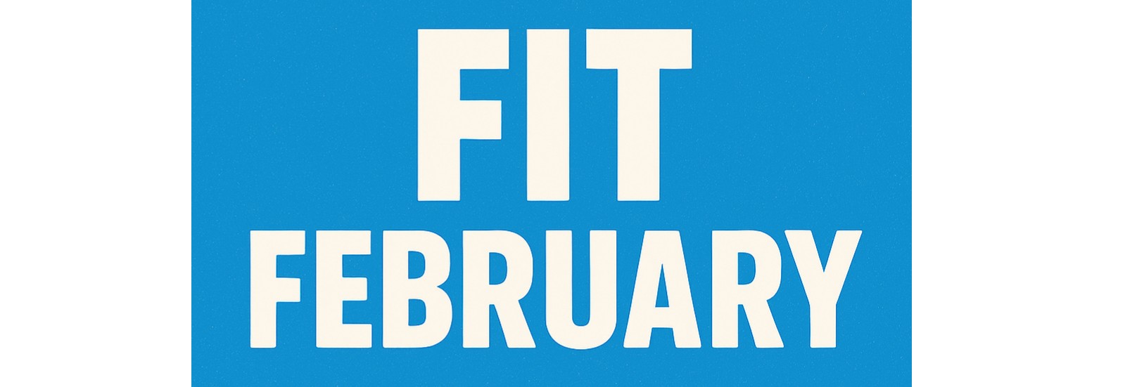 FIT FEBRUARY - TUESDAY