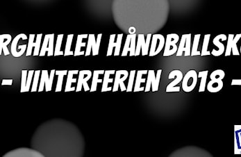 HORGHALLEN HÅNDBALLSKOLE, VINTERFERIEN 2018