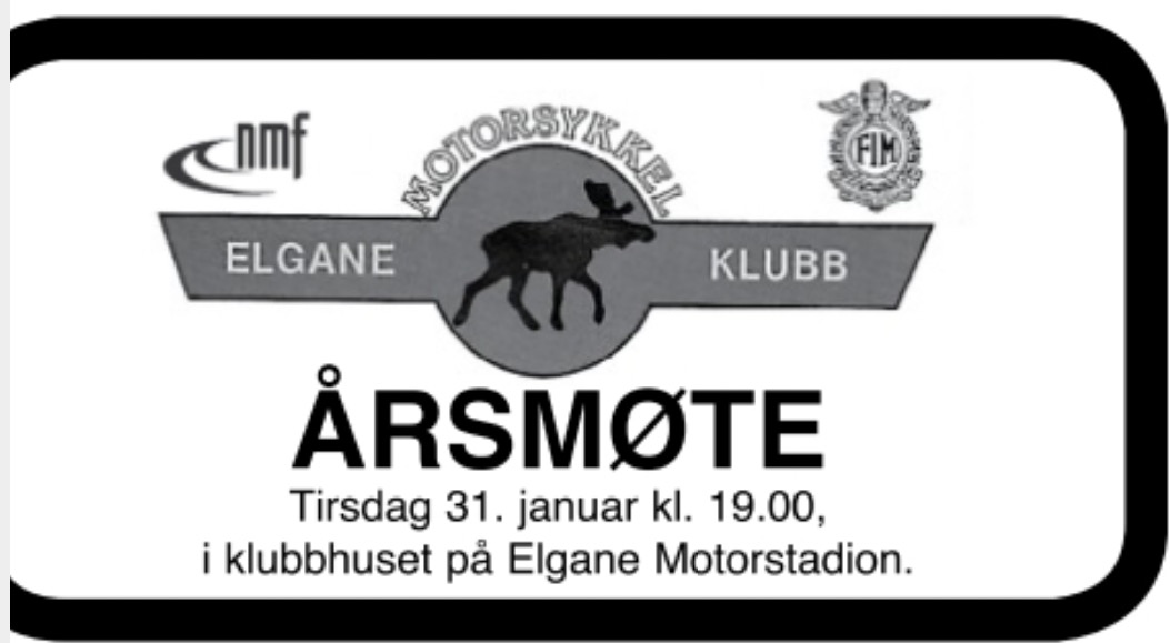 Årsmøte 31 januar Tirsdag kl 19 00 i klubbhus på Elgane. Det må du få med deg!