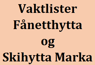 Vaktlister Fånetthytta og Skihytta Marka
